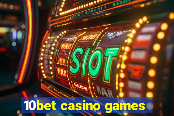 10bet casino games