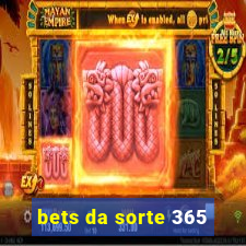 bets da sorte 365