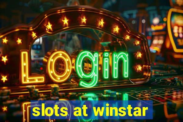 slots at winstar