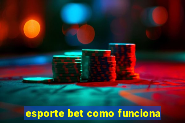 esporte bet como funciona