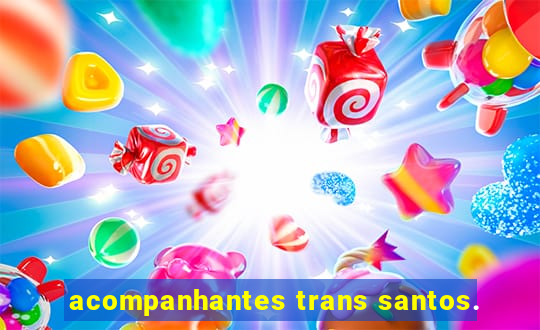 acompanhantes trans santos.