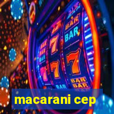 macarani cep