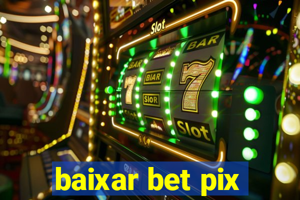 baixar bet pix