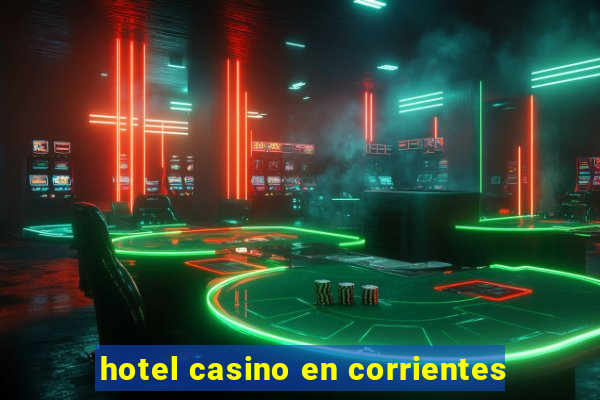 hotel casino en corrientes