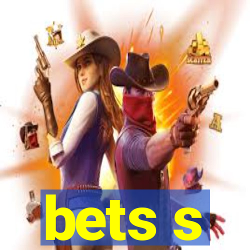 bets s