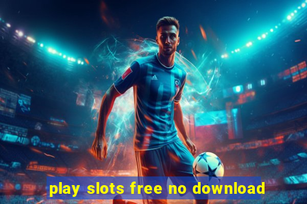 play slots free no download