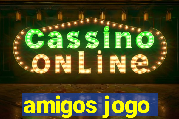 amigos jogo