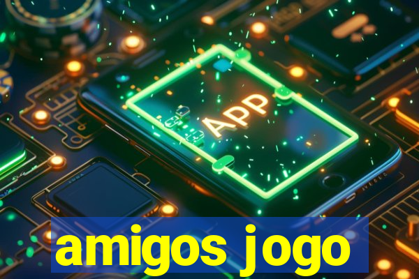 amigos jogo