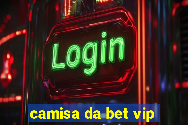 camisa da bet vip