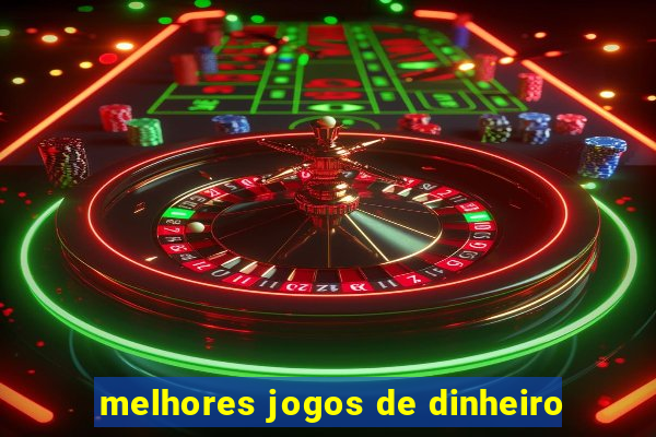 melhores jogos de dinheiro