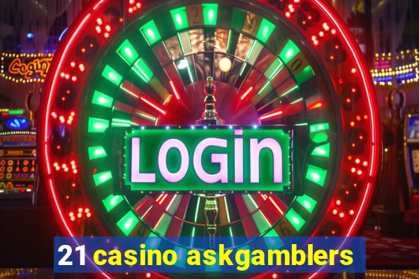 21 casino askgamblers