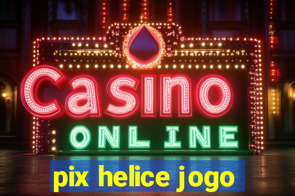 pix helice jogo