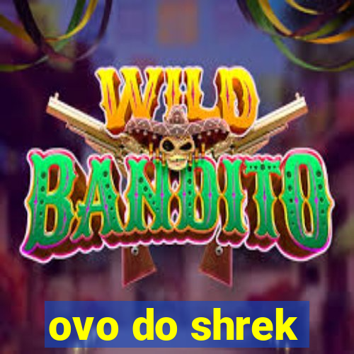 ovo do shrek