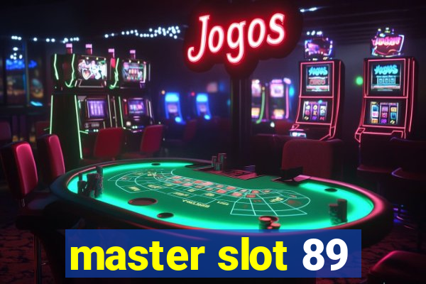 master slot 89