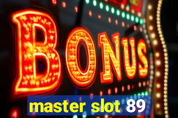 master slot 89