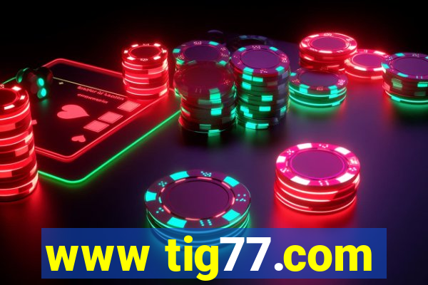 www tig77.com