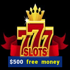 $500 free money casinos no deposit required usa