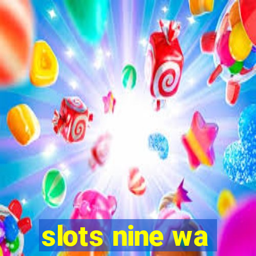 slots nine wa