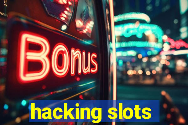 hacking slots