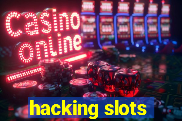 hacking slots