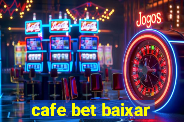 cafe bet baixar