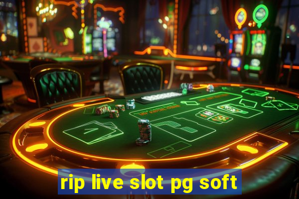 rip live slot pg soft