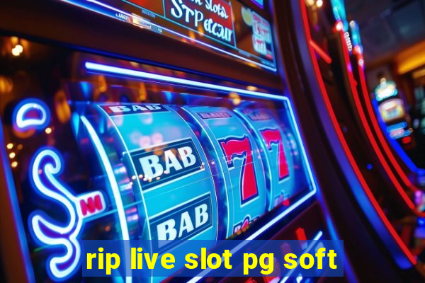 rip live slot pg soft