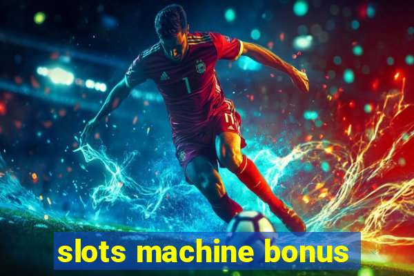 slots machine bonus