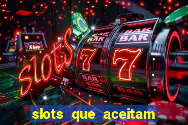 slots que aceitam cart?o de crédito