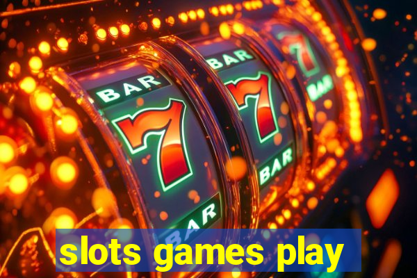 slots games play