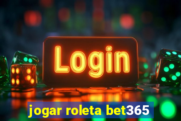 jogar roleta bet365