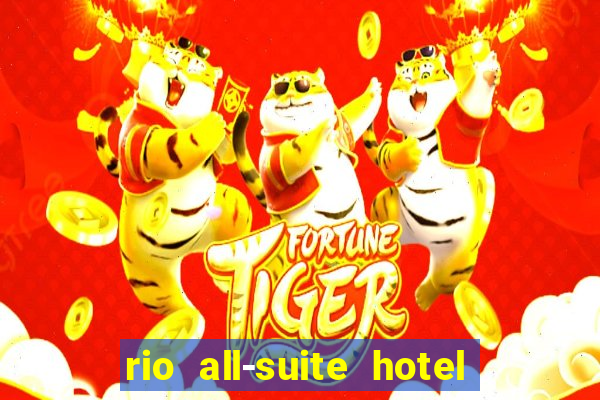 rio all-suite hotel and casino