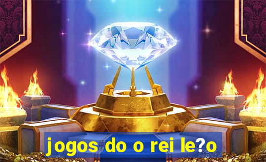 jogos do o rei le?o