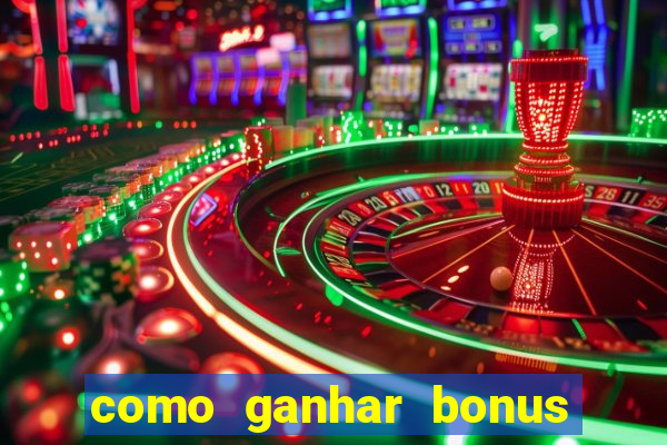 como ganhar bonus no tigrinho