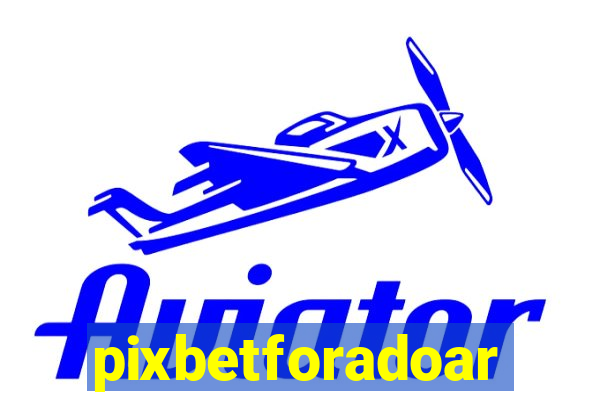 pixbetforadoar