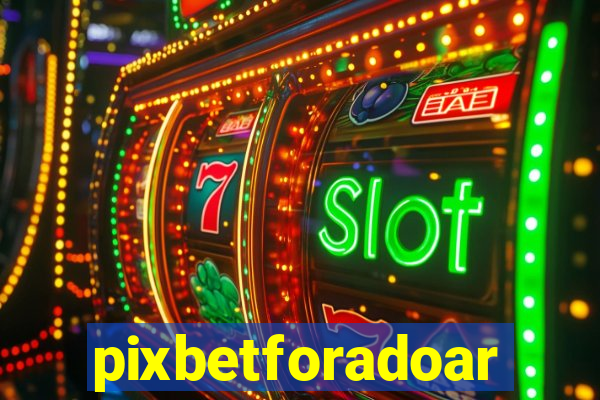 pixbetforadoar