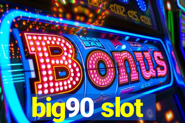 big90 slot