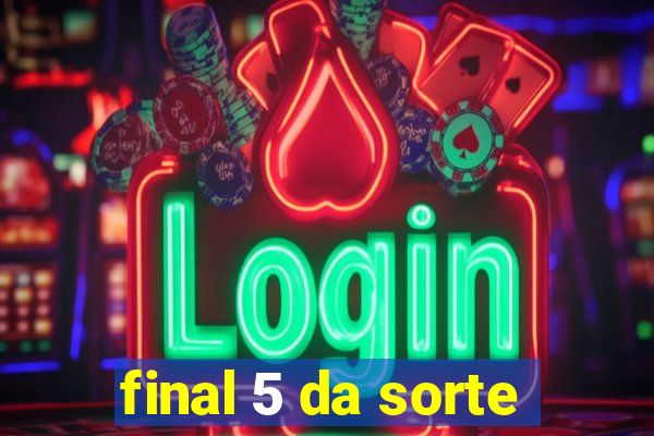 final 5 da sorte