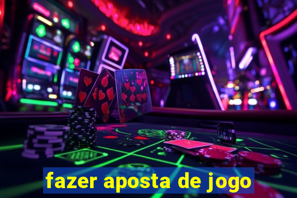 fazer aposta de jogo