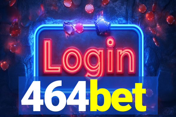 464bet