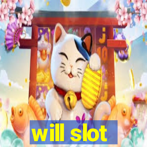 will slot