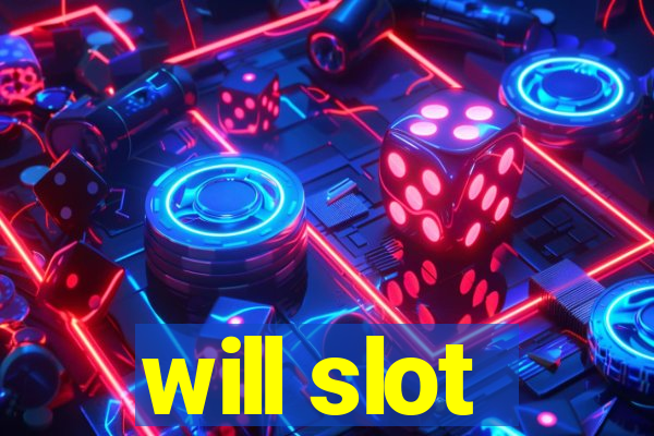 will slot