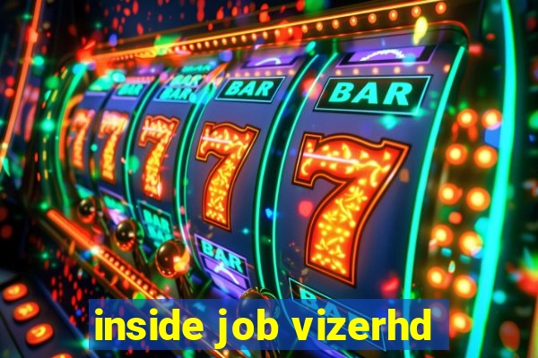 inside job vizerhd