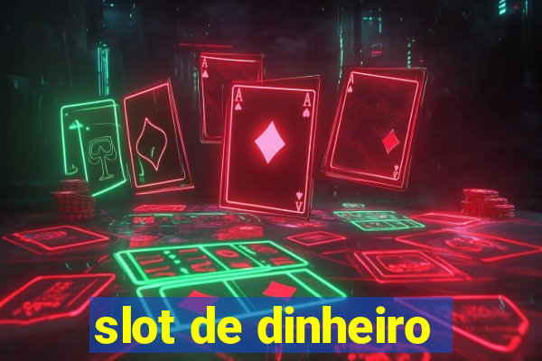 slot de dinheiro