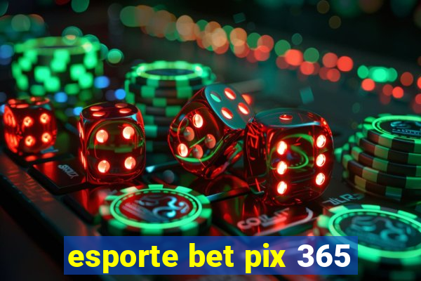 esporte bet pix 365