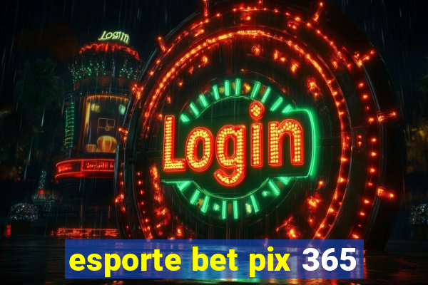 esporte bet pix 365