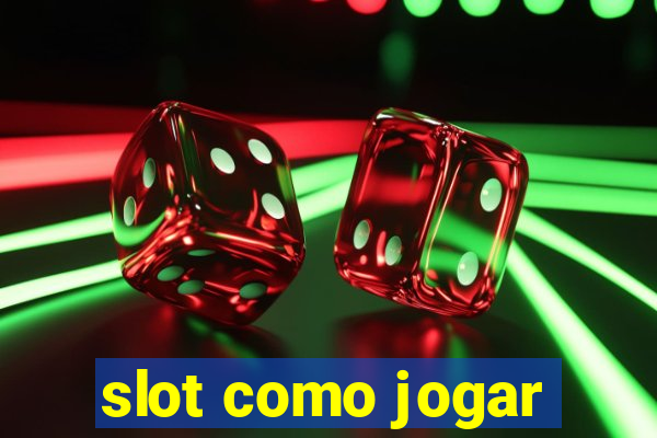 slot como jogar