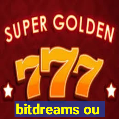 bitdreams ou