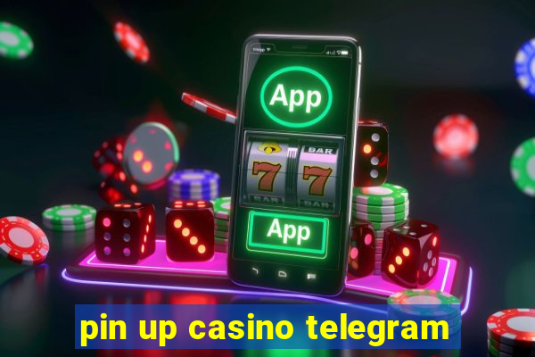 pin up casino telegram