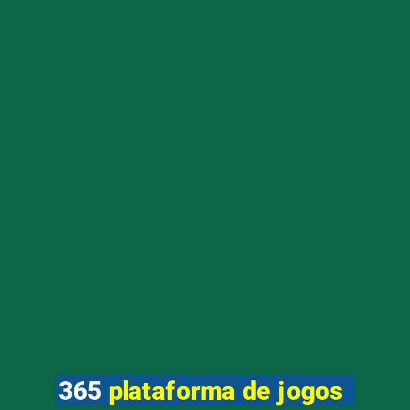 365 plataforma de jogos